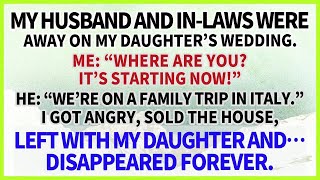 My husband amp in laws went on a trip on my daughter’s wedding I sold the house left with her a [upl. by Nywde]