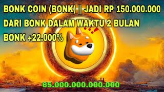 BONK COIN BONK  JADI RP 150000000 DARI BONK DALAM WAKTU 2 BULAN  BONK 22000 [upl. by Leynad]