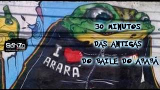 MEGA 30 MINUTOS DAS ANTIGAS DO BAILE DO ARARÁ ARARÁ 2016 [upl. by Iramat998]