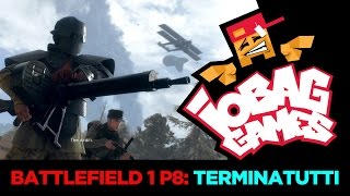 IOBAGG  Battlefield 1 P8 TERMINATUTTI [upl. by Lennon]