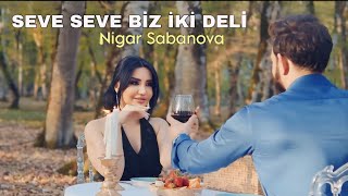 Nigar Sabanova  Seve Seve Biz İki Deli  2024 Resmi Klip [upl. by Wilie]