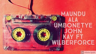 MAUNDU ALA UMBIKITE KUUMA NATANGIWA BY JOHN KAY AND WILBERFORCE cover [upl. by Byers664]