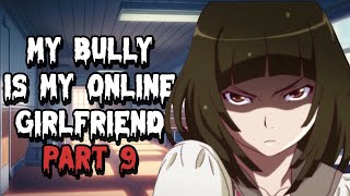 My BULLY is my ONLINE GF  PART 9 [upl. by Nnyre]