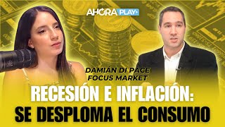 RECESIÓN E INFLACIÓN SE DESPLOMA EL CONSUMO  Sofi Terrile con Damián Di Pace Focus Market [upl. by Nairod]