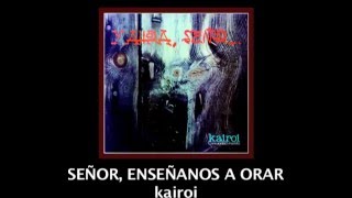 KAIROI SEÑOR ENSEÑANOS A ORAR [upl. by Mchugh]