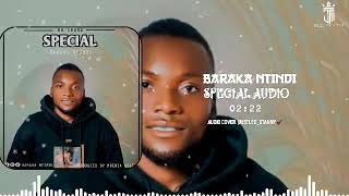 Baraka Ntindi  Special Official Audio [upl. by Refinaj]