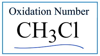 How to find the Oxidation Number for C in CH3Cl Chloromethane [upl. by Leoj79]