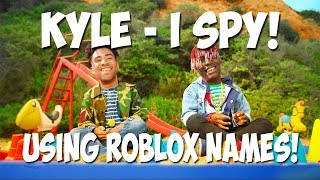 Kyle  I Spy Using Roblox Names [upl. by Carl238]