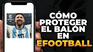 Cómo Proteger el Balón en eFootball 2024 Mobile Fácil [upl. by Conley]