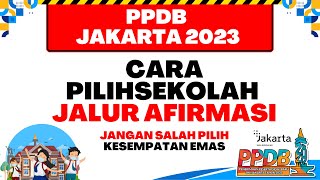 PPDB JAKARTA 2023  CARA PILIH SEKOLAH JALUR AFIRMASI JANGAN SALAH PILIH BISA GAGAL KESEMPATAN EMAS [upl. by Enrique]