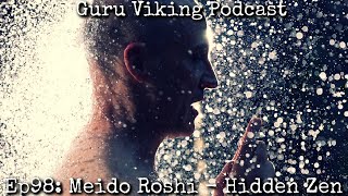 Ep98 Hidden Zen  Meido Roshi [upl. by Laddie]