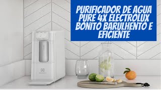 Purificador de Agua Pure 4x Electrolux Bonito Barulhento e Eficiente [upl. by Ramedlaw]