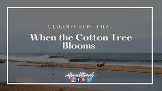 When the Cotton Tree Blooms  Liberia  Surf  Film  Robertsport  West Africa  Surfing  Surfer [upl. by Smailliw]