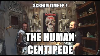 Scream Time Episode 7 The Human Centipede 2009 [upl. by Anire836]