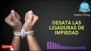 Desatando las ligaduras de impiedad [upl. by Noxas309]