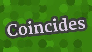 COINCIDES pronunciation • How to pronounce COINCIDES [upl. by Etnaud]