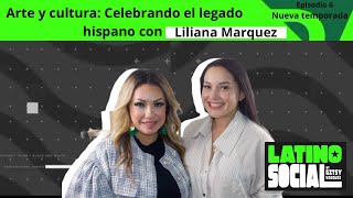 Arte y Cultura Celebrando el Legado Hispano con Liliana Márquez [upl. by Favata844]