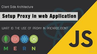 How to configure a Proxy in React  Client side Architecture  MERN Stack  JSUniv [upl. by Thera]