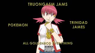 All Goldenrod Everything 【Pokemon x Trinidad James】 [upl. by Jun]