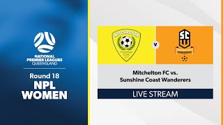 NPL Women Round 18  Mitchelton FC vs Sunshine Coast Wanderers [upl. by Aletta]