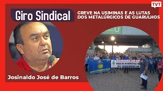 A greve na Usiminas e as lutas dos Metalúrgicos de Guarulhos  Giro Sindical [upl. by Amy309]