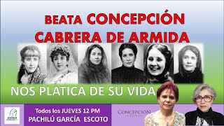 3 BEATA CONCEPCIÓN CABRERA DE ARMIDA NOS PLATICA DE SU VIDA [upl. by Loutitia727]