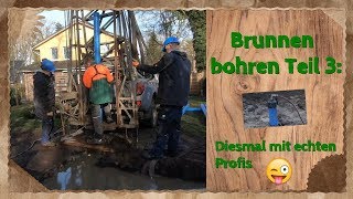 Brunnen bohren Teil 3 Diesmal mit echten Profis 😜👌👍 [upl. by Gabrielli755]