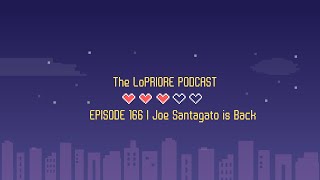 Joe Santagato Is Back I The LoPriore Podcast 166 [upl. by Sissy163]