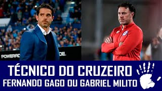 FERNANDO GAGO OU GABRIEL MILITO  QUEM SERÃ O NOVO TREINADOR DO CRUZEIRO [upl. by Audry]