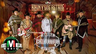 Kikin y Los Astros  Arriba Chihuahua En Vivo Full Video [upl. by Careaga]