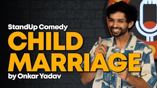 Child Marriage  Stand Up Comedy  Onkar Yadav [upl. by Nivrae]