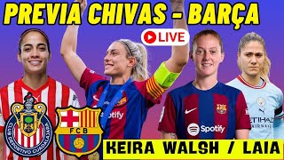 🔴 PREVIA CHIVAS vs BARÇA 🚨 ACTUALIDAD LAIA ALEIXANDRI EWA PAJOR KIKA y ➕ [upl. by Jarrid]