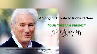 A Song of Tribute to Richard Gere quot OUR TIBETAN FRIENDquot [upl. by Ertnod791]