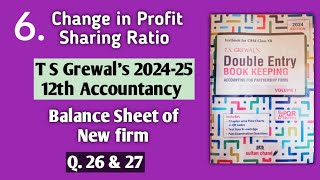 6 Change in Profit Sharing Ratio  T S Grewals solutions 26 amp 27  Balance Sheet [upl. by Eniamrehc]