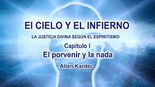 El Cielo y el Infierno por Allan Kardec  Cap1  La justicia divina según el Espiritismo [upl. by Barncard]