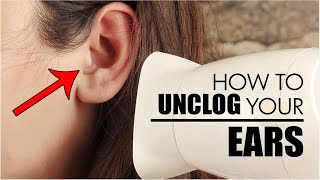 How To Unclog Your Ears Naturally at Home  How To Clear Out Clogged Ears [upl. by Pfosi302]