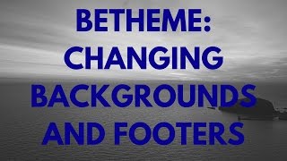 BeTheme  Changing Backgrounds amp Footer [upl. by Deborah]