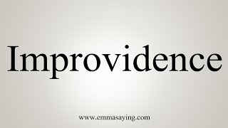 How To Say Improvidence [upl. by Ewold]