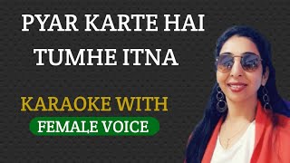 Pyar Karte Hai Hum Tumhe Itna Karaoke With Female Voice By Seema Mishra Karaoke femalevoice [upl. by Anwahsal]