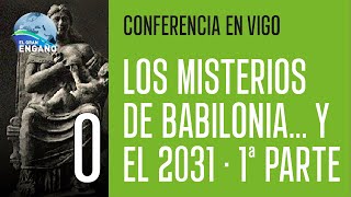 00  Los misterios de Babilonia y el 2031 1ª Parte  Vigo [upl. by Eittah]