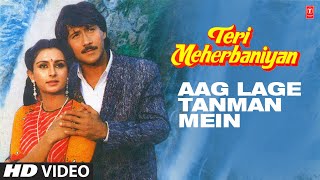 Aag Lage Tanman Mein Full Video Song  Teri Meherbaniyan  Asha Bhosle Jackie ShroffPoonam Dhillon [upl. by Yrhcaz932]