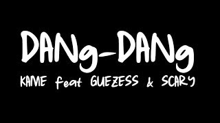 KAME feat GUEZESS amp SCARY  DANG DANG [upl. by Oirevlis]