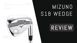 Mizuno S18 Wedge Review [upl. by Chaudoin]