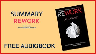 Summary of ReWork by Jason Fried and David Heinemeier Hanson  Free Audiobook [upl. by Aztinad927]