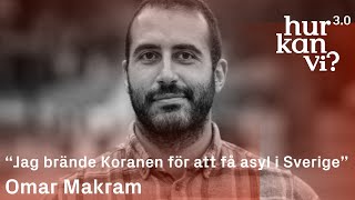 Omar Makram  “Jag brände Koranen för att få asyl i Sverige” [upl. by Ellemrac]