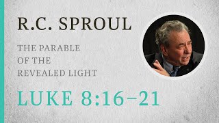 The Parable of the Revealed Light Luke 81621 — A Sermon by RC Sproul [upl. by Jezabel]