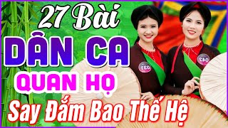 27 Bài Quan Họ Bắc Ninh Hay Nhất 2024 ➤LK Dân Ca Quan Họ Bắc Ninh Ngọt Ngào Nghe 1000 Lần Không Chán [upl. by Boggs]