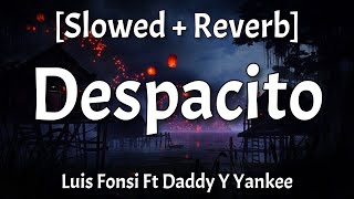 Despacito  Slowed  Reverb Lyrics Luis Fonsi Ft Daddy Y Yankee [upl. by Meirrak550]