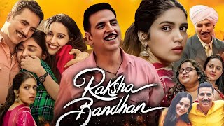 Raksha Bandhan Full Movie  Ashkay Kumar  Bhumi Pednekar  Sadia Khateeb  Movie Facts amp Explaine [upl. by Orelle]