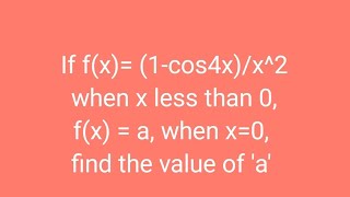 If fx 1cos4xx2 when x less than 0 fx  a when x0 find the value of a [upl. by Lupien]